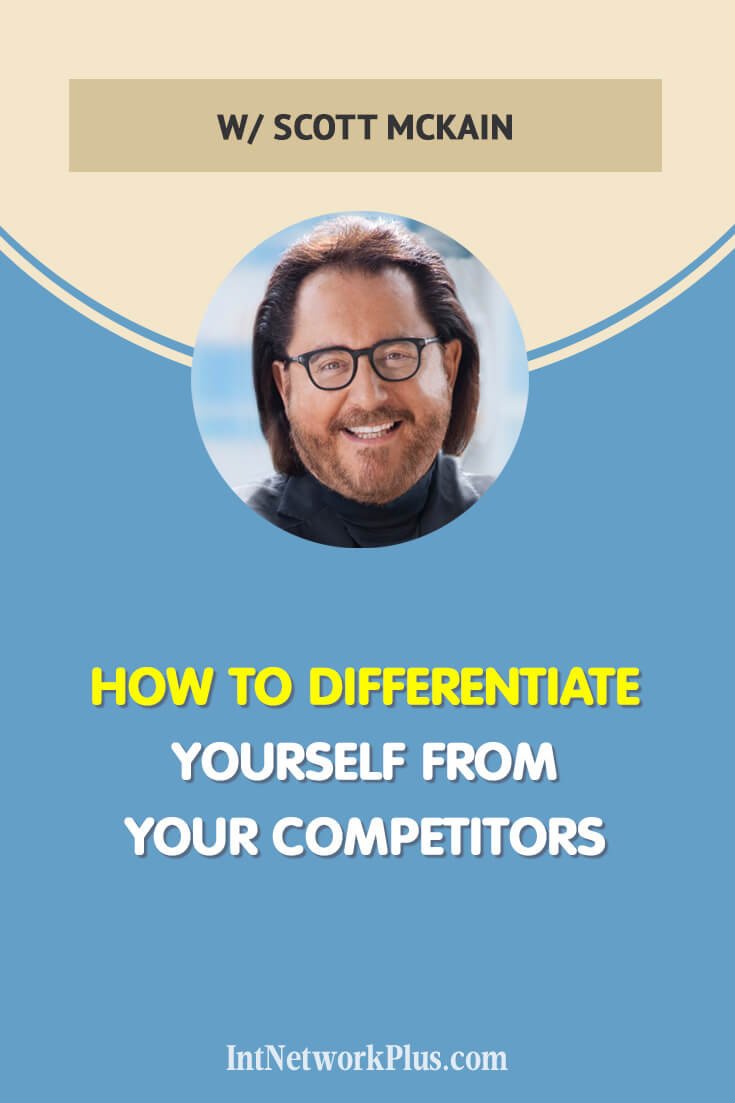 How to Differentiate Yourself from Your Competitors with Scott McKain