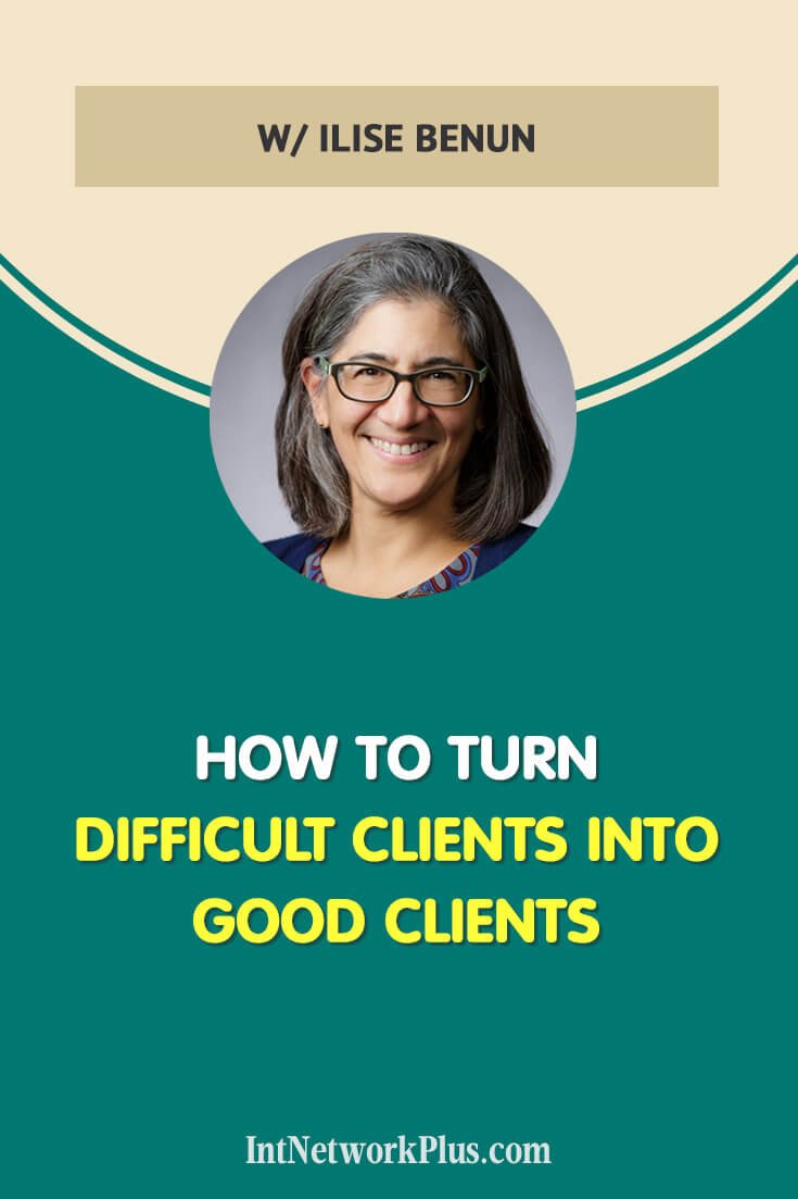 How to Turn Difficult Clients into Good Clients with Ilise Benun