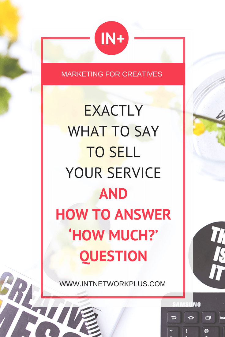 Exactly What to Say to Sell Your Service (and How to Answer &lsquo;How Much?&rsquo; Question)