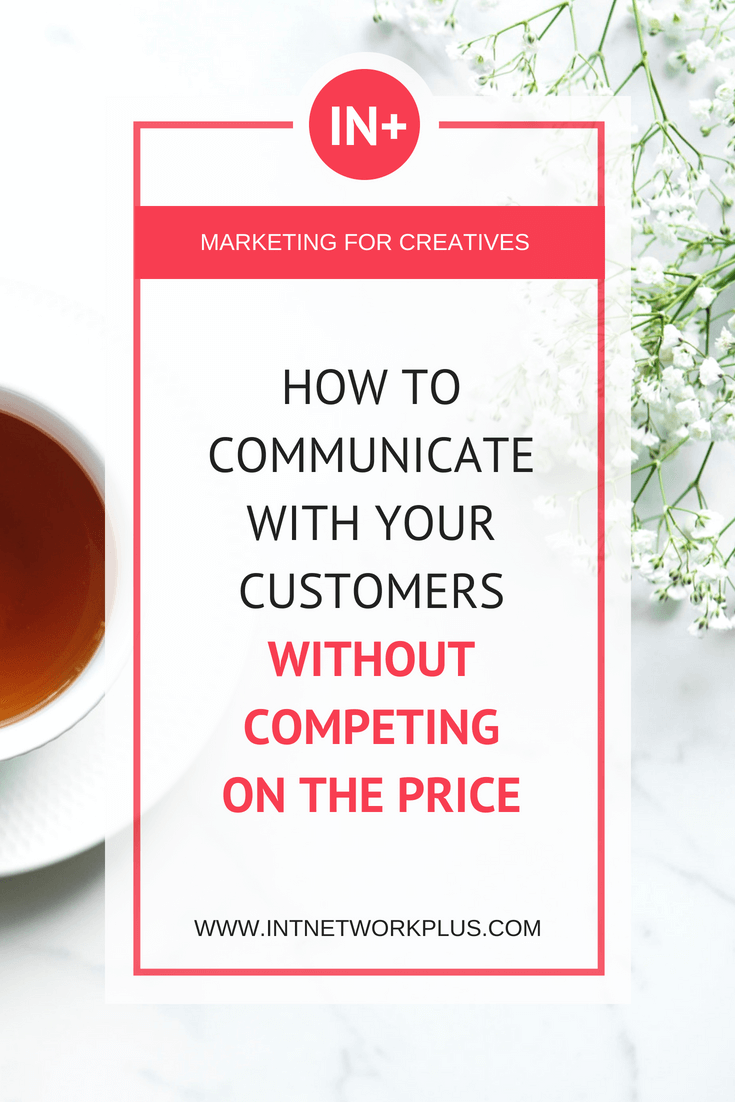 How to Communicate with Your Customers Without Competing on the Price