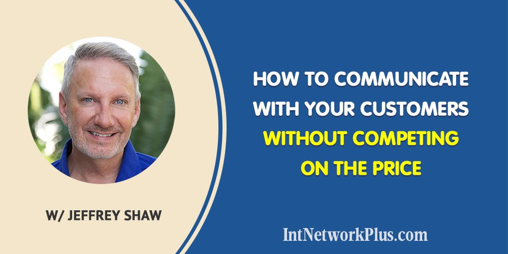 How to Communicate with Your Customers Without Competing on the Price