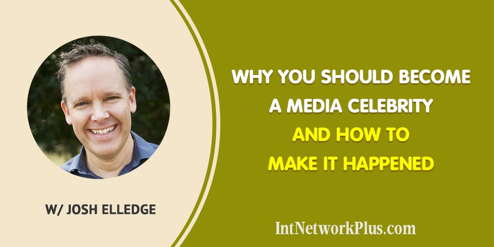 Why You Should Become a Media Celebrity and How to Make It Happen